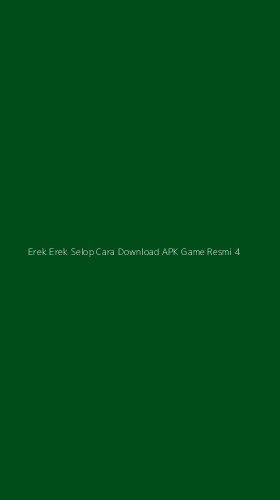Tampilan Antarmuka Aplikasi Erek Erek Selop Cara Download Apk Game Resmi - 4