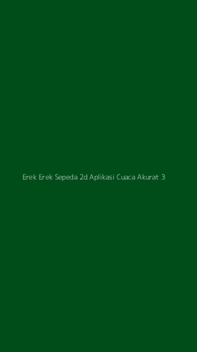 Tampilan Antarmuka Aplikasi Erek Erek Sepeda 2d Aplikasi Cuaca Akurat - 3