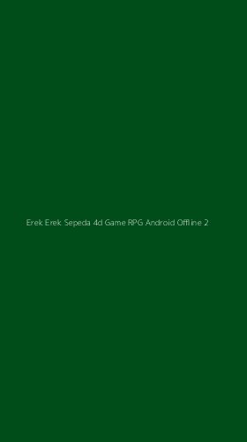 Tampilan Antarmuka Aplikasi Erek Erek Sepeda 4d Game Rpg Android Offline - 2