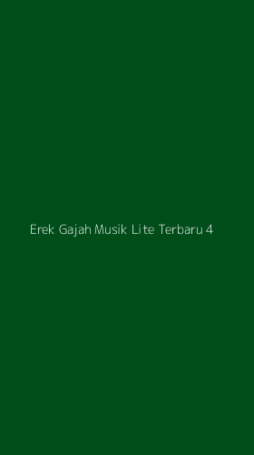 Tampilan Antarmuka Aplikasi Erek Gajah Musik Lite Terbaru - 4