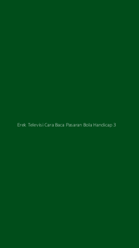 Tampilan Antarmuka Aplikasi Erek Televisi Cara Baca Pasaran Bola Handicap - 3