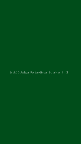 Tampilan Antarmuka Aplikasi Erek06 Jadwal Pertandingan Bola Hari Ini - 3