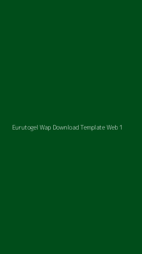 Tampilan Antarmuka Aplikasi Eurutogel Wap Download Template Web - 1
