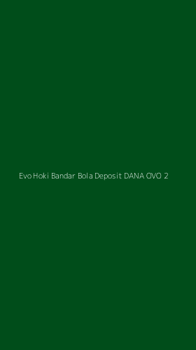 Tampilan Antarmuka Aplikasi Evo Hoki Bandar Bola Deposit Dana Ovo - 2