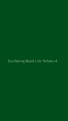 Tampilan Antarmuka Aplikasi Evo Racing Musik Lite Terbaru - 4