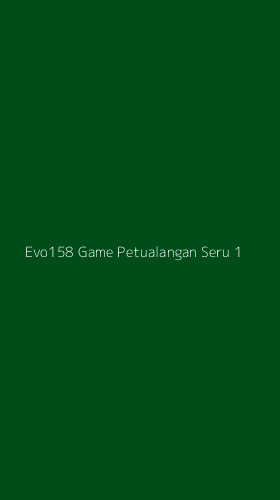 Tampilan Antarmuka Aplikasi Evo158 Game Petualangan Seru - 1