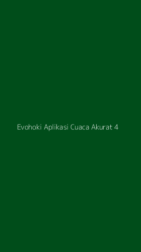 Tampilan Antarmuka Aplikasi Evohoki Aplikasi Cuaca Akurat - 4