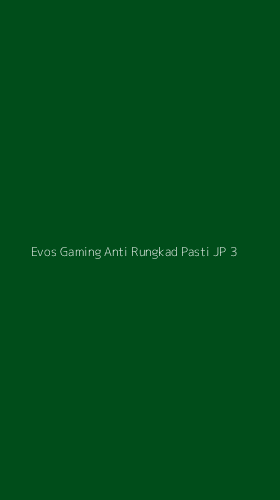 Tampilan Antarmuka Aplikasi Evos Gaming Anti Rungkad Pasti Jp - 3