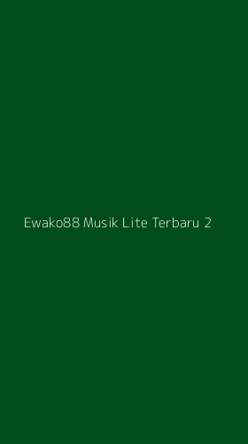 Tampilan Antarmuka Aplikasi Ewako88 Musik Lite Terbaru - 2