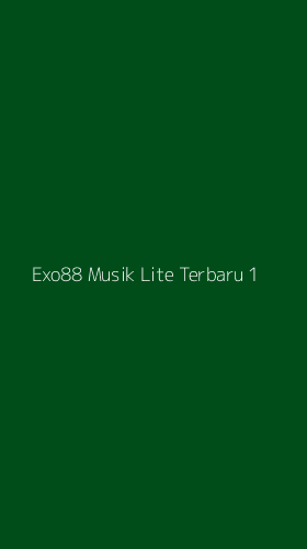 Tampilan Antarmuka Aplikasi Exo88 Musik Lite Terbaru - 1