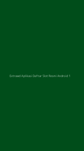 Tampilan Antarmuka Aplikasi Extrawd Aplikasi Daftar Slot Resmi Android - 1