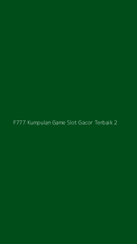 Tampilan Antarmuka Aplikasi F777 Kumpulan Game Slot Gacor Terbaik - 2