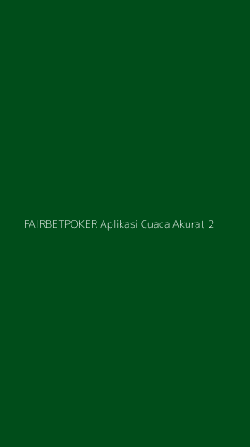 Tampilan Antarmuka Aplikasi Fairbetpoker Aplikasi Cuaca Akurat - 2