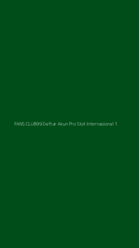 Tampilan Antarmuka Aplikasi Fans Club99 Daftar Akun Pro Slot Internasional - 1