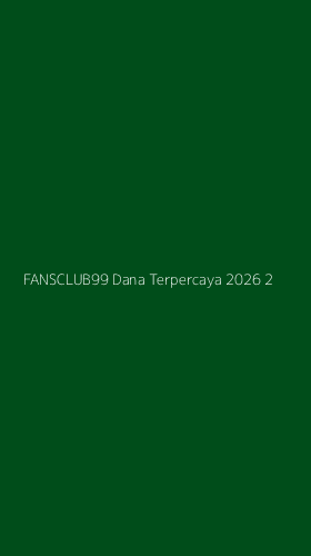Tampilan Antarmuka Aplikasi Fansclub99 Dana Terpercaya 2026 - 2