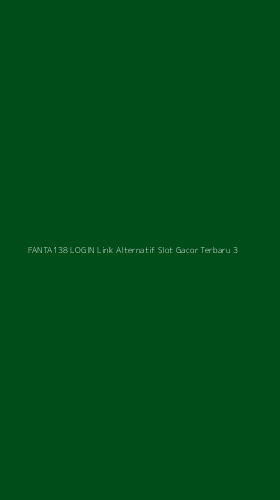 Tampilan Antarmuka Aplikasi Fanta138 Login Link Alternatif Slot Gacor Terbaru - 3