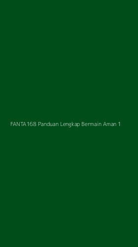 Tampilan Antarmuka Aplikasi Fanta168 Panduan Lengkap Bermain Aman - 1