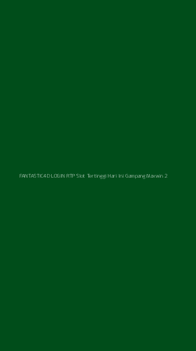 Tampilan Antarmuka Aplikasi Fantastic4d Login Rtp Slot Tertinggi Hari Ini Gampang Maxwin - 2