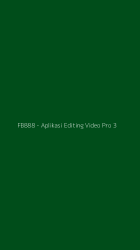 Tampilan Antarmuka Aplikasi FB888 - Aplikasi Editing Video Pro - 3
