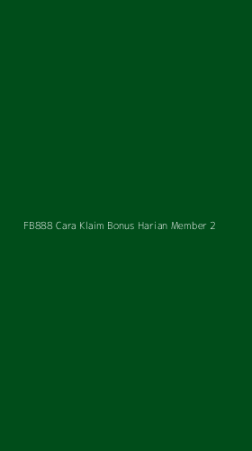 Tampilan Antarmuka Aplikasi Fb888 Cara Klaim Bonus Harian Member - 2