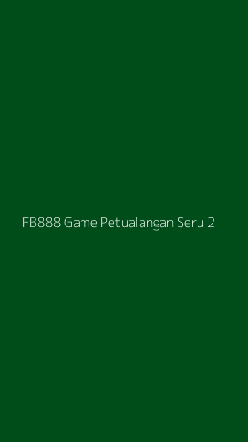 Tampilan Antarmuka Aplikasi Fb888 Game Petualangan Seru - 2