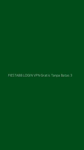 Tampilan Antarmuka Aplikasi Fiesta88 Login Vpn Gratis Tanpa Batas - 3