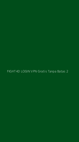Tampilan Antarmuka Aplikasi Fight4d Login Vpn Gratis Tanpa Batas - 2