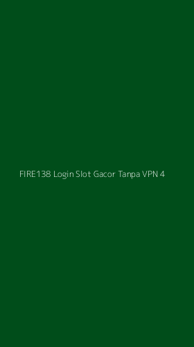 Tampilan Antarmuka Aplikasi Fire138 Login Slot Gacor Tanpa Vpn - 4