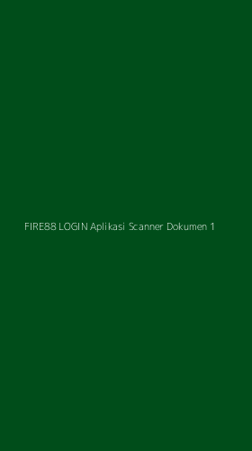 Tampilan Antarmuka Aplikasi Fire88 Login Aplikasi Scanner Dokumen - 1