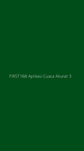 Tampilan Antarmuka Aplikasi First168 Aplikasi Cuaca Akurat - 3