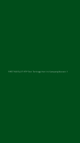Tampilan Antarmuka Aplikasi First168 Slot Rtp Slot Tertinggi Hari Ini Gampang Maxwin - 1