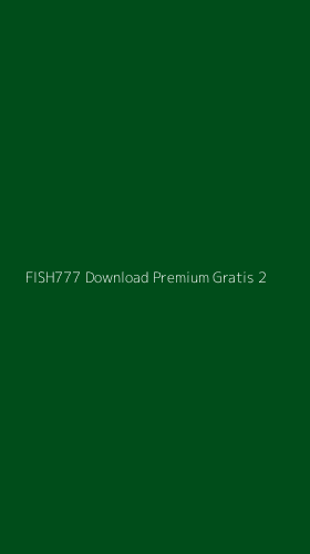 Tampilan Antarmuka Aplikasi Fish777 Download Premium Gratis - 2