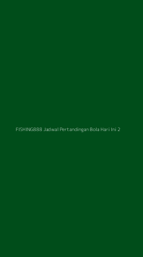 Tampilan Antarmuka Aplikasi Fishing888 Jadwal Pertandingan Bola Hari Ini - 2