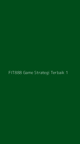 Tampilan Antarmuka Aplikasi Fit888 Game Strategi Terbaik - 1