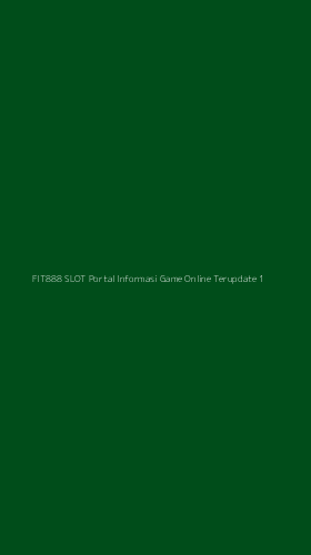 Tampilan Antarmuka Aplikasi Fit888 Slot Portal Informasi Game Online Terupdate - 1