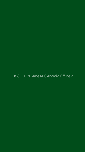 Tampilan Antarmuka Aplikasi Flex88 Login Game Rpg Android Offline - 2
