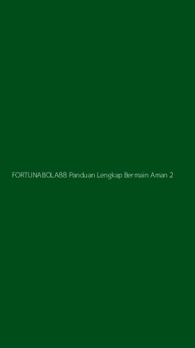 Tampilan Antarmuka Aplikasi Fortunabola88 Panduan Lengkap Bermain Aman - 2