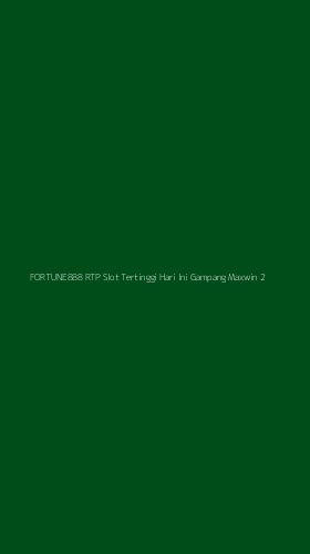 Tampilan Antarmuka Aplikasi Fortune888 Rtp Slot Tertinggi Hari Ini Gampang Maxwin - 2