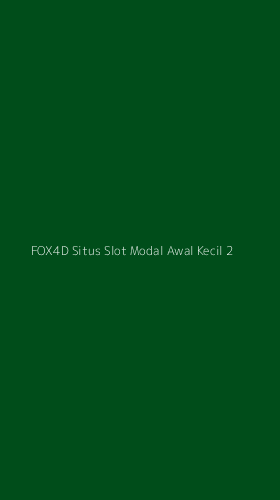 Tampilan Antarmuka Aplikasi Fox4d Situs Slot Modal Awal Kecil - 2