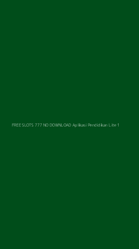 Tampilan Antarmuka Aplikasi Free Slots 777 No Download Aplikasi Pendidikan Lite - 1
