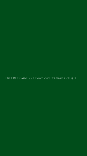 Tampilan Antarmuka Aplikasi Freebet Game777 Download Premium Gratis - 2