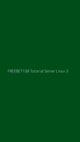 Tampilan Antarmuka Aplikasi Freebet138 Tutorial Server Linux - 3