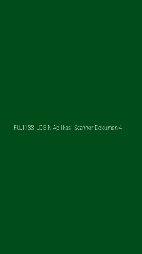 Tampilan Antarmuka Aplikasi Fuji188 Login Aplikasi Scanner Dokumen - 4