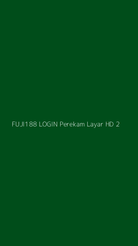 Tampilan Antarmuka Aplikasi Fuji188 Login Perekam Layar Hd - 2