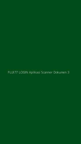 Tampilan Antarmuka Aplikasi Fuji77 Login Aplikasi Scanner Dokumen - 3