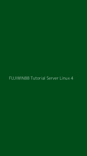 Tampilan Antarmuka Aplikasi Fujiwin88 Tutorial Server Linux - 4