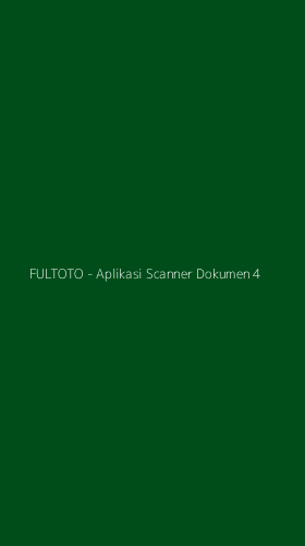 Tampilan Antarmuka Aplikasi FULTOTO - Aplikasi Scanner Dokumen - 4