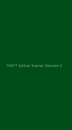 Tampilan Antarmuka Aplikasi Fun77 Aplikasi Scanner Dokumen - 2