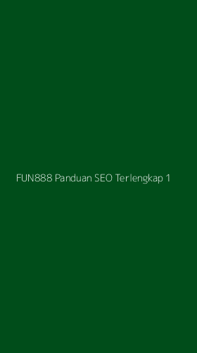 Tampilan Antarmuka Aplikasi Fun888 Panduan Seo Terlengkap - 1