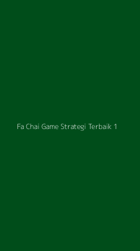 Tampilan Antarmuka Aplikasi Fa Chai Game Strategi Terbaik - 1